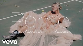 Perrie - Forget About Us (Acoustic - Official Audio)