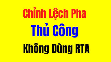 Chỉnh Lệch Pha Sub và Full Thủ Công Cho Vang Số