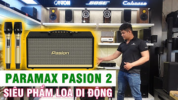 Đập Thùng Siêu Phẩm Loa Di Động Karaoke PARAMAX PASION 2 Đẹp Hay Toàn Diện