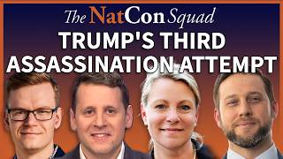 Trump's Third Assassination Attempt | The NatCon Squad | Episode 263