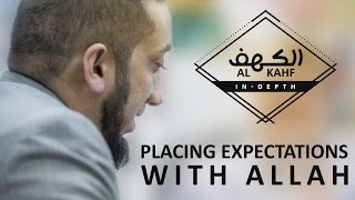 Surah Al-Kahf (in-depth) with Nouman Ali Khan: Placing Expectations with Allah