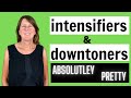 Intensifiers and Downtoners in English -  Give power to your adjectives and adverbs!