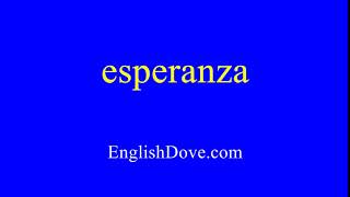 How to pronounce esperanza in American English.