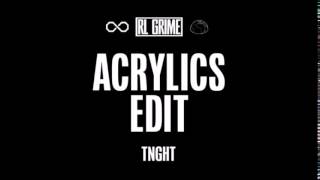 TNGHT- Acrylics (RL GRIME REMIX)