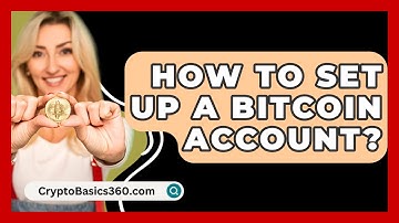 How to Set Up a Bitcoin Account? - CryptoBasics360.com