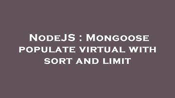NodeJS : Mongoose populate virtual with sort and limit