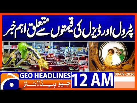 New Petrol and Diesel Prices — Major Update | 12 AM Geo News Headlines | Sep 9, 2026