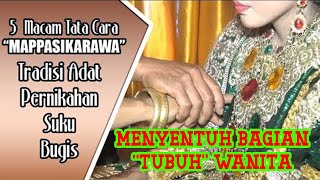 5 Macam Tata Cara MAPPASIKARAWA - Tradisi Adat Pernikahan Bugis dalam menyentuh bagian tubuh wanita