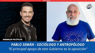 Pablo Semán: "El principal apoyo de este Gobierno es la oposición"