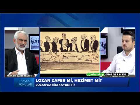 Başka Konular - Lozan Zafer Mi? Hezimet Mi? - Prof. Dr. Caner ARABACI
