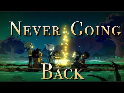 Never Going Back || The Owl House