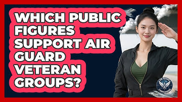 Which Public Figures Support Air Guard Veteran Groups? - Air Guard Commanders