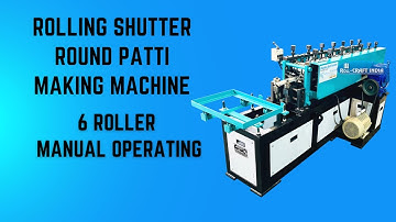 Rolling Shutter Round Patti Making Machine 6 Roller Manual Operating रोलिंग शटर पट्टी मशीन