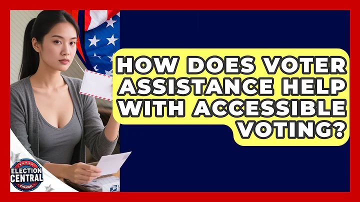 How Does Voter Assistance Help With Accessible Voting? - Election Central Channel