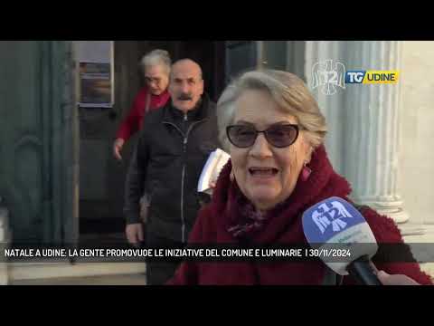 NATALE A UDINE: LA GENTE PROMOVUOE LE INIZIATIVE DEL COMUNE E LUMINARIE  | 30/11/2024
