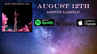 Watch Ashtin Larold August 12th video
