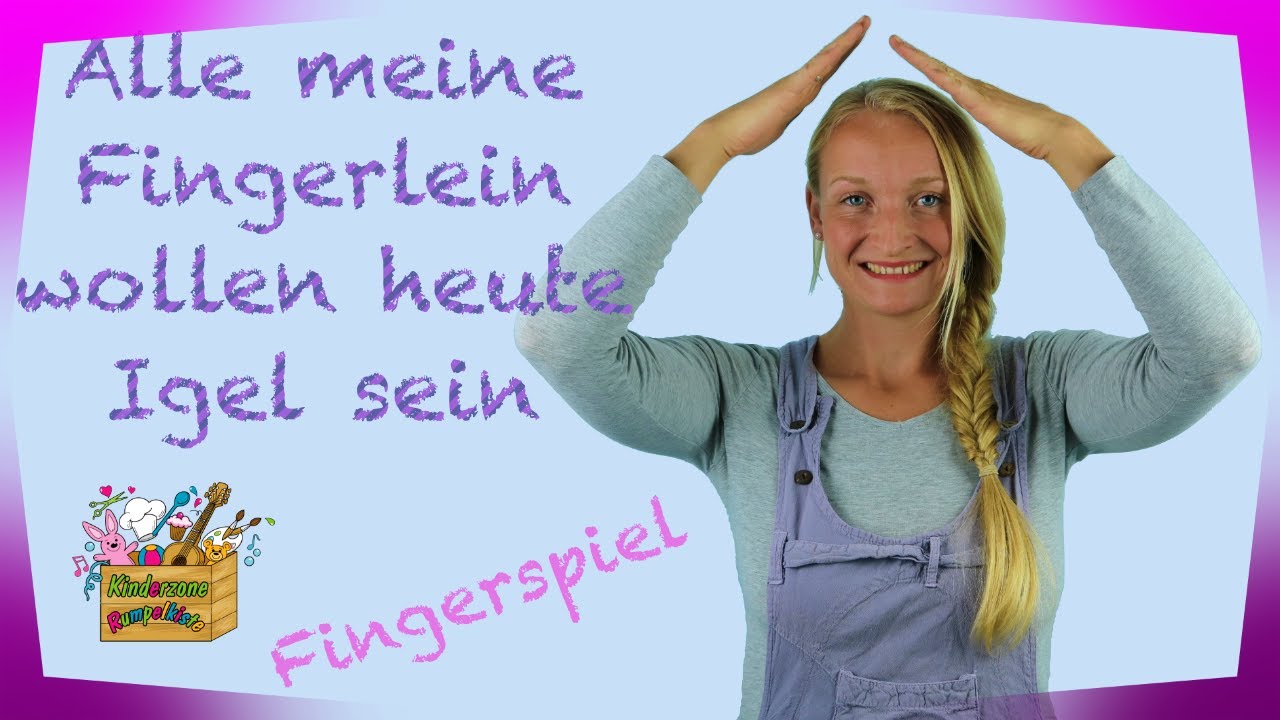 Alle Meine Fingerlein Wollen Heute Igel Sein