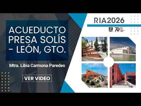 Ingeniería Hidráulica Innovadora: El Acueducto Presa Solís - León | Mtra. Libia Carmona Paredes