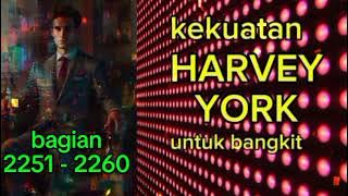 Kekuatan Harvey York Untuk Bangkit bagian 2251 - 2260