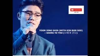 YOON JONG SHIN (WITH KIM BUM SOO) – GOING TO YOU (너에게 간다) with english translation