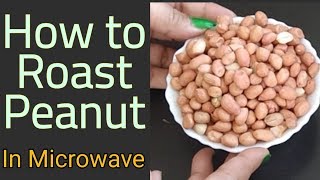How to Roast Peanuts in Microwave / Oil Free Roasted Peanuts -monikazz kitchen