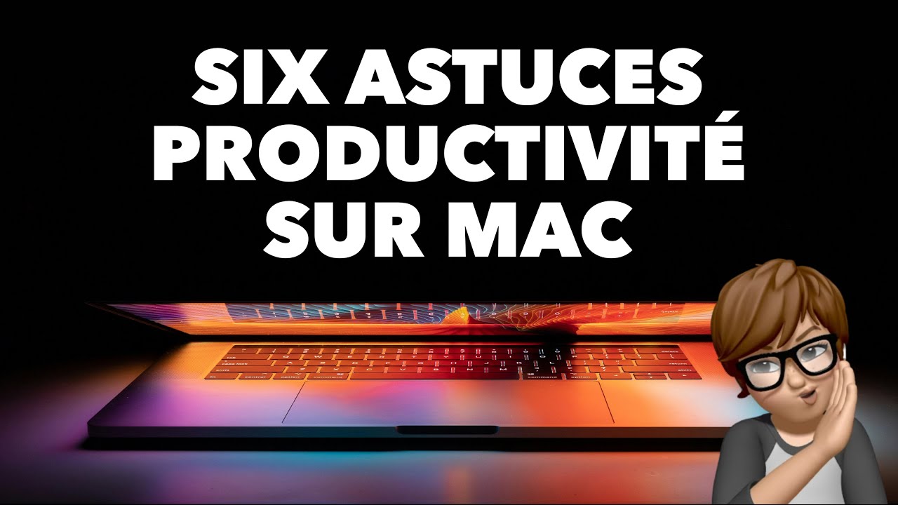 Six astuces pour booster votre productivité sur Mac • macOS Sequoia