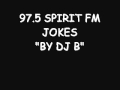 97 5 SPIRIT FM JOKES BY DJ B PART 1 