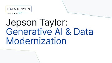 Jepson Taylor on Generative AI, Analytics Leadership & Data Modernization | Data-Driven Podcast
