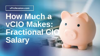 How Much a vCIO Makes: Fractional CIO Salary