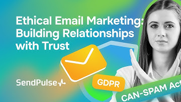 Ethical Email Marketing: Building Relationships with Trust | GDPR, CAN-SPAM Act