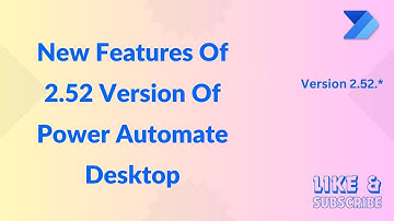 New Features Of Power Automate Desktop 2.52 Version @Microsoft @mspowerplatform