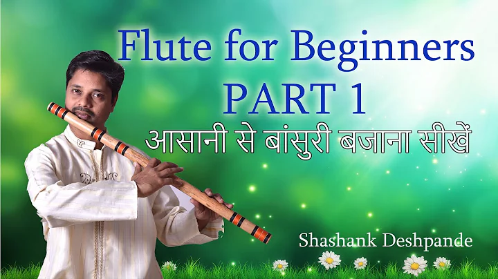 Flute Lesson for Beginners Part 1 By Shashank Deshpande