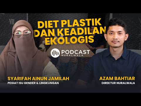 Diet Plastik dan Keadilan Ekologis ~ Ainun Jamilah ft Azam Bahtiar