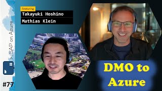 #77 - The one with DMO to Azure (Mathias Klein, Takayuki Hoshino) | SAP on Azure Video Podcast