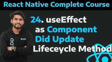 [24] useEffect Hook as Component Did Update Lifeceycle Methods in React Native Part -24