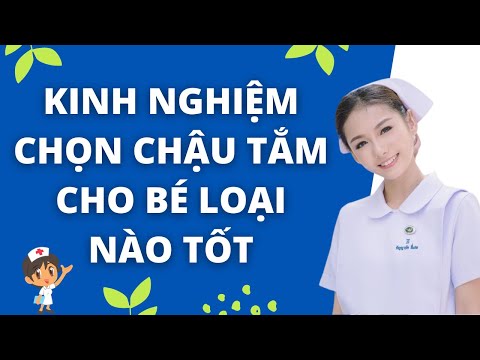 Video: Cách Chọn Chậu Tắm Cho Trẻ Sơ Sinh