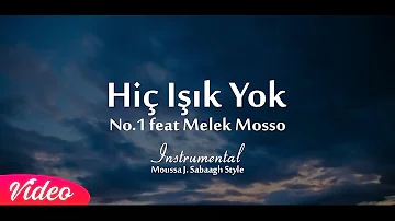 No.1 Feat Melek Mosso - Hiç Işık Yok Instrumental | موسيقى لا يوجد ضوء (Moussa J. Sabbagh Style) New