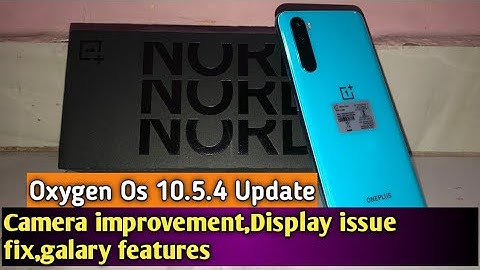 Oneplus Nord Oxygen Os 10.5.4 Update rolling Out || Display issue fix || camera improvement,warrenty