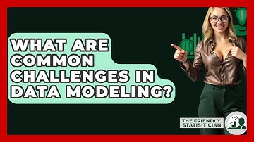 What Are Common Challenges In Data Modeling? - The Friendly Statistician