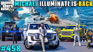 MICHAEL ILLUMINATI IS BACK WITH ROYAL FAMILY AND ROTHSCHILD FAMILY | GTA V GAMEPLAY #458 | GTA 5