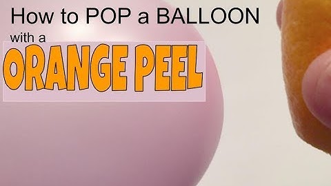 How to Pop a Balloon with a Orange Peel  Experiment (explained)