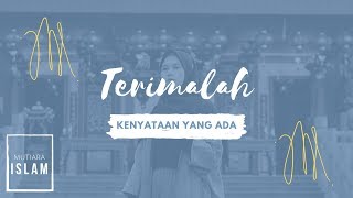 Terimalah Kenyataan Yang Ada Mutiara Islam