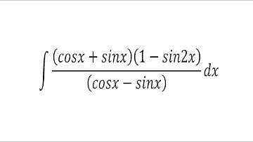 integral( cosx+sinx)(1- sin2x)/(cosx-sinx) dx  Solved integration 7