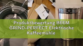 Produktbewertung BEEM GRIND-PERFECT Elektrische Kaffeemühle - 250 g | 35-stufige Mahlgradeinstellung