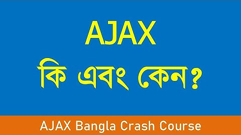 21. What is AJAX and Why AJAX | AJAX Crash Course Bangla | Ultimate Beginner JavaScript Course