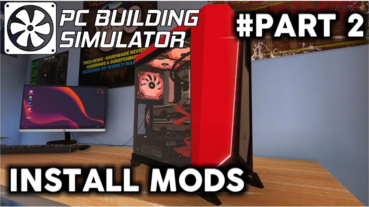 How To Install Mods In Pc Building Simulator Part 2 Youtube