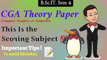Computer Graphics & Animation (CGA) || B.Sc.IT Sem 4 || How to Score In CGA !