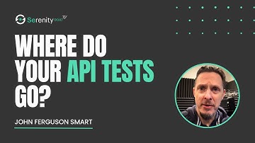 Where do Your API Tests Go? | Serenity Dojo TV