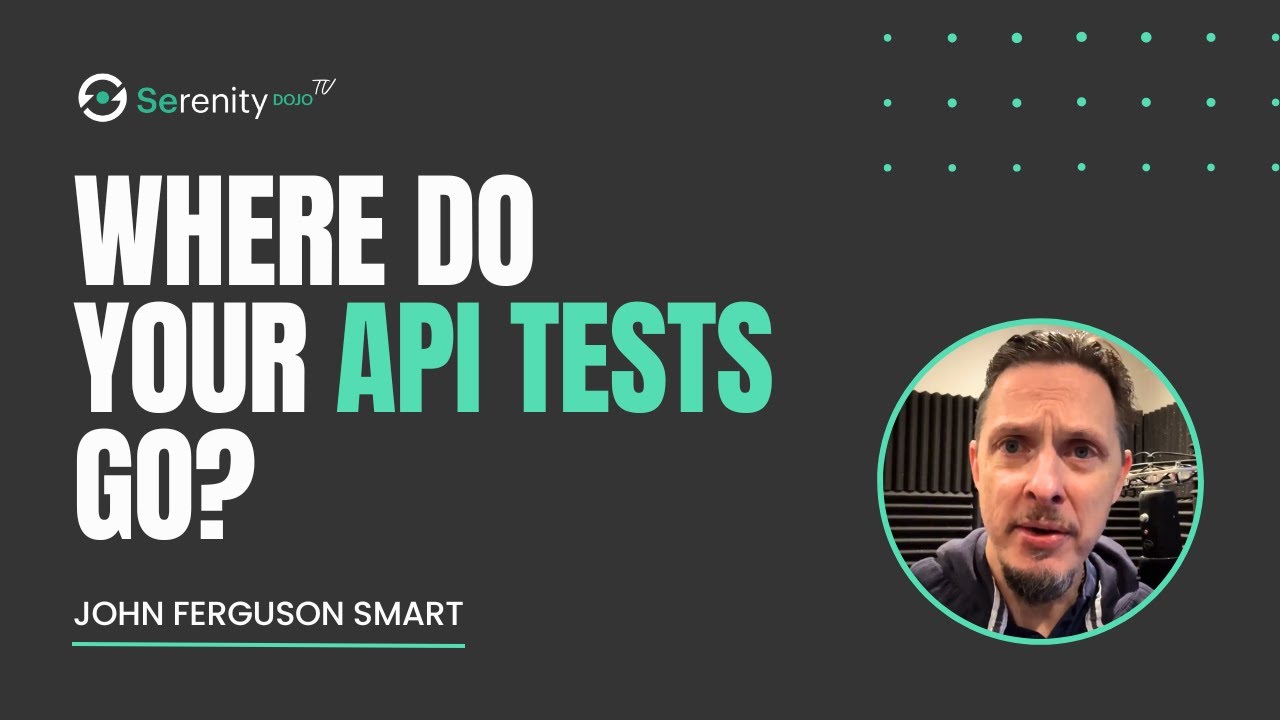 Where do Your API Tests Go? | Serenity Dojo TV - YouTube