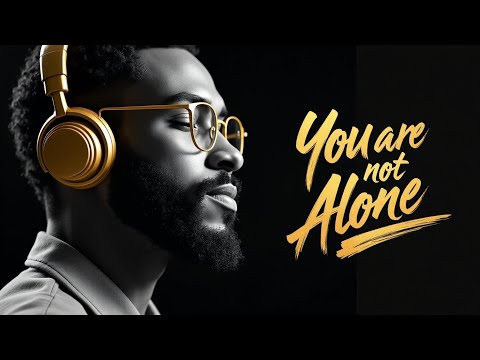 YOU ARE NOT ALONE SOULFUL R B GOSPEL PRAISE AND WORSHIP SONGS PLAYLIST 